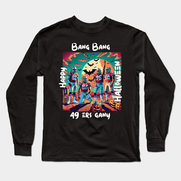 Bang Bang 49 ers Gang fan art graphic design,49 ers Halloween style victor design Long Sleeve T-Shirt by Nasromaystro